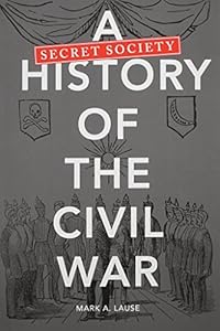 A Secret Society History of the Civil War