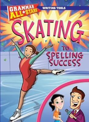 Skating to Spelling Success (Grammar All-Stars)