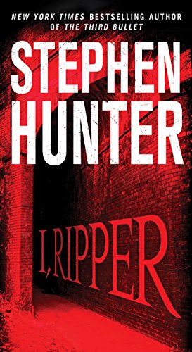 I, Ripper: A Novel by Stephen Hunter