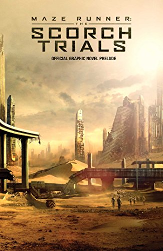 Maze Runner: The Scorch Trials: The Official Graphic Novel Prelude by Jackson Lanzing