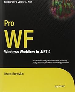 Pro WF: Windows Workflow in .NET 4 by Bruce Bukovics