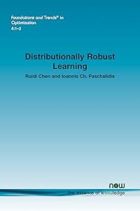 Distributionally Robust Learning (Foundations and Trends(r) in Optimization) by Ruidi Chen