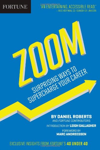 Fortune Zoom: Surprising Ways to Supercharge Your Career by Daniel Roberts