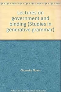 Lectures on government and binding (Studies in generative grammar) by Noam Chomsky