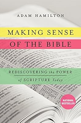 Making sense of the bible : rediscovering the power of scripture today