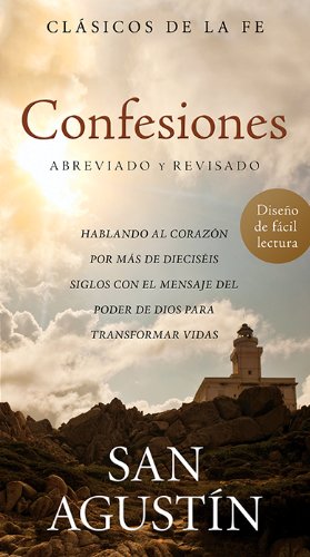 Confesiones de San Agust&iacute;n: Hablando al coraz&oacute;n por m&aacute;s de diecis&eacute;is siglos con el mensaje del poder de Dios para transformar vidas by Saint Augustine