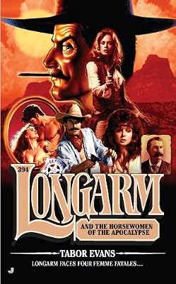 Longarm 394: Longarm and the Horsewomen of the Apocalypse