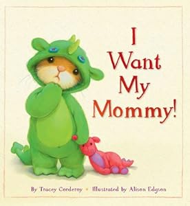 I Want My Mommy!