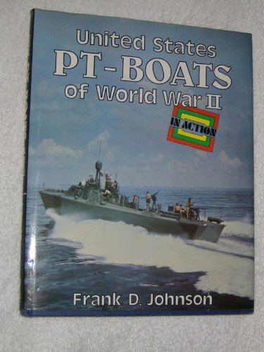 United States Pt-Boats of World War II in Action by Frank D. Johnson