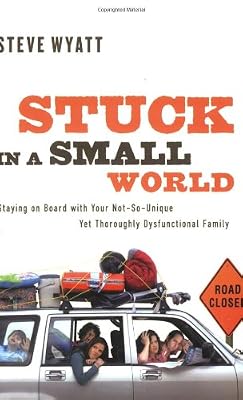 Stuck in a Small World: Staying on Board With Your Not-So-Unique Yet Thoroughly Dysfunctional Family