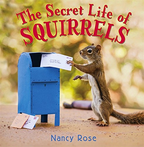 The Secret Life of Squirrels by Nancy Rose