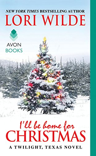 I'll Be Home for Christmas: A Twilight, Texas Novel by Lori Wilde