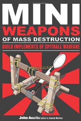 Mini Weapons of Mass Destruction: Build Implements of Spitball Warfare