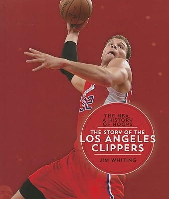 The Story of the Los Angeles Clippers (NBA: A History of Hoops (Hardcover))