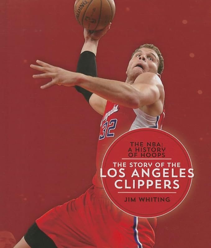 The Story of the Los Angeles Clippers (NBA: A History of Hoops (Hardcover)) by Aaron Frisch
