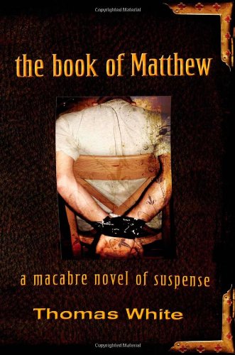 The Book of Matthew: A Macabre Novel of Suspense by Thomas White