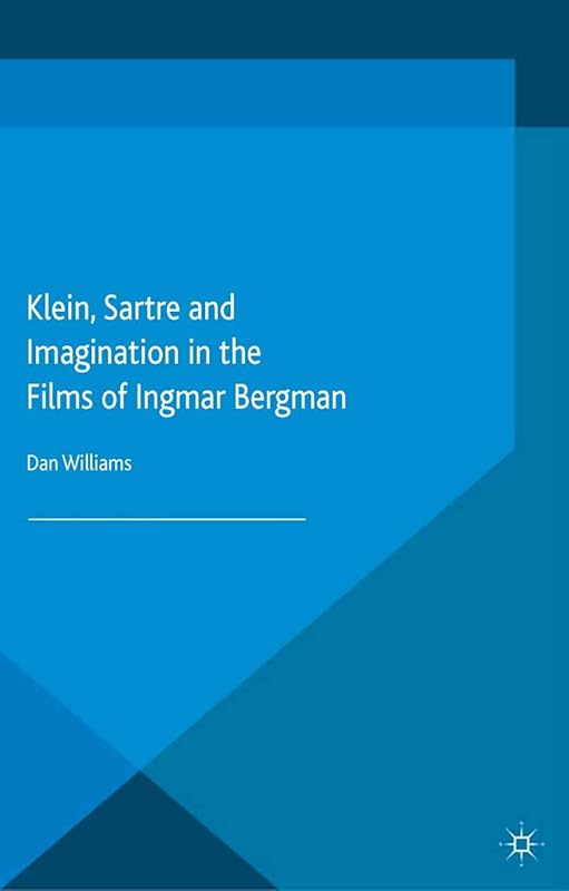 Klein, Sartre and Imagination in the Films of Ingmar Bergman by Dan Williams