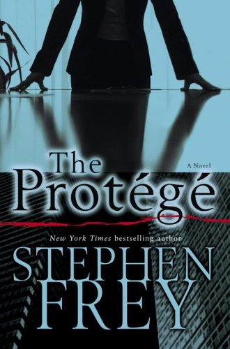 The Protege: A Novel (Christian Gillette) by Stephen Frey
