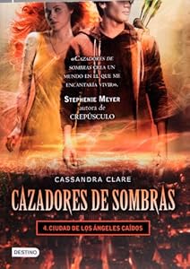 Cazadores de sombras 4. Ciudad de los angeles caidos (Cazadores De Sombras / the Mortal Instruments) (Spanish Edition)