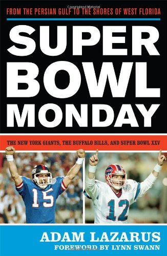 Super Bowl Monday: From the Persian Gulf to the Shores of West Florida - The New York Giants, the Buffalo Bills, and Super Bowl XXV by Adam Lazarus