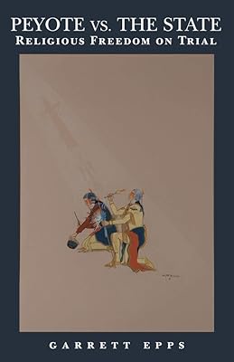 Peyote vs. the State: Religious Freedom on Trial