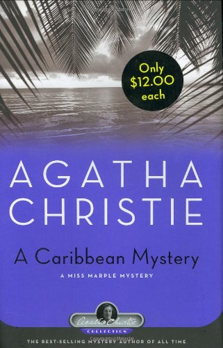 A Caribbean Mystery: A Miss Marple Mystery (Agatha Christie Mysteries Collection) by Agatha Christie