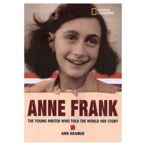 World History Biographies: Anne Frank: The Young Writer Who Told the World Her Story (National Geographic World History Biographies) by Ann Kramer