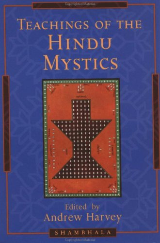 Teachings of the Hindu Mystics by Andrew Harvey