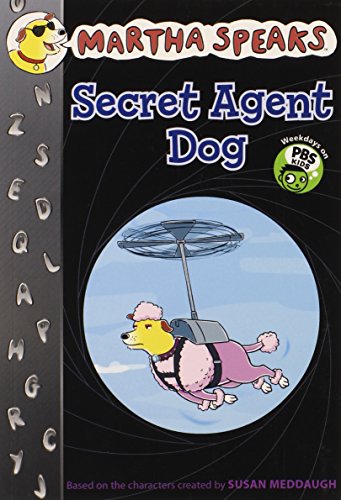 Martha Speaks: Secret Agent Dog by Susan Meddaugh