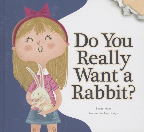Do You Really Want a Rabbit? by Bridget Heos