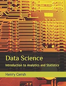 Data Science: Introduction to Analytics and Statistics by Henry Gersh