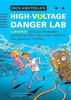 Nick and Tesla's High-Voltage Danger Lab: A Mystery with Electromagnets, Burglar Alarms, and Other Gadgets You Can Build Yourself