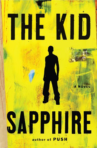 The Kid: A Novel by Sapphire