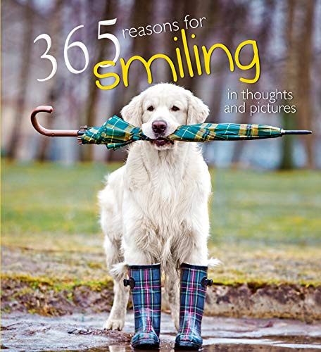 365 Reasons for Smiling: In Thoughts and Pictures (365 Inspirations) by White Star