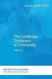 The Cambridge Dictionary of Christianity, Volume Two (Contrapuntal Readings of the Bible in World Christianity)