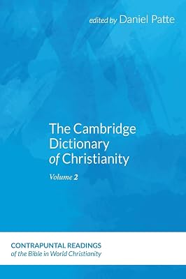 The Cambridge Dictionary of Christianity, Volume Two (Contrapuntal Readings of the Bible in World Christianity)