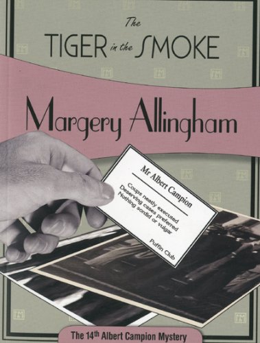 The Tiger in the Smoke: Albert Campion #14 by Margery Allingham