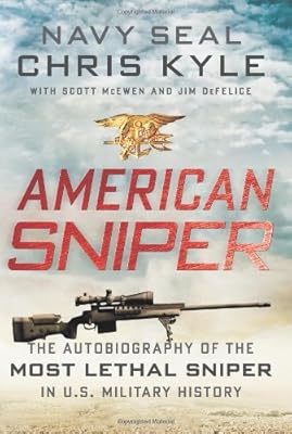 American Sniper: The Autobiography of the Most Lethal Sniper in U.S. Military History
