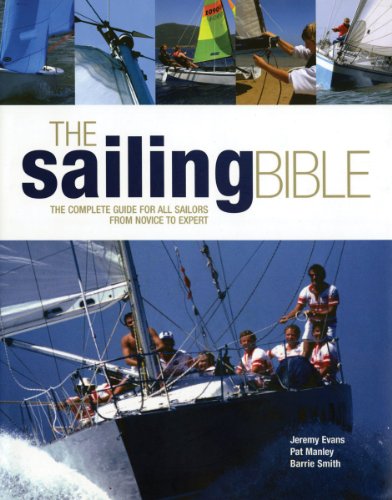The Sailing Bible: The Complete Guide for All Sailors, from Novice to Expert by Jeremy Evans