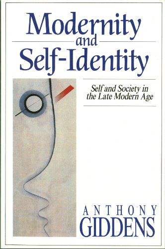 Modernity and Self-Identity: Self and Society in the Late Modern Age by Anthony Giddens