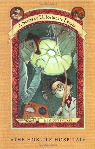 The Hostile Hospital by Lemony Snicket