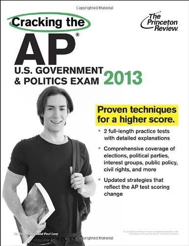 Cracking the AP U.S. Government &amp; Politics Exam, 2013 Edition by Princeton Review