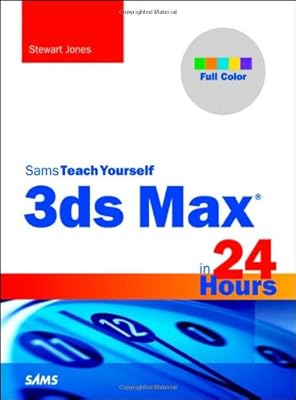 3ds Max in 24 Hours, Sams Teach Yourself