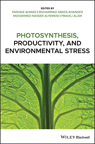 Photosynthesis, Productivity, and Environmental Stress by Parvaiz Ahmad
