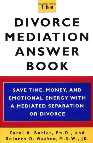 The Divorce Mediation Answer Book by Carol A. Butler
