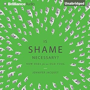Is Shame Necessary?: New Uses for an Old Tool by Jennifer Jacquet