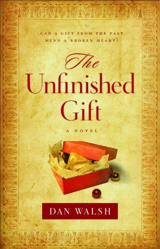 Unfinished Gift, The: A Novel by Dan Walsh