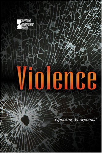 Violence (Opposing Viewpoints) by Louise Gerdes