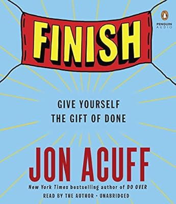 Finish: Give Yourself the Gift of Done