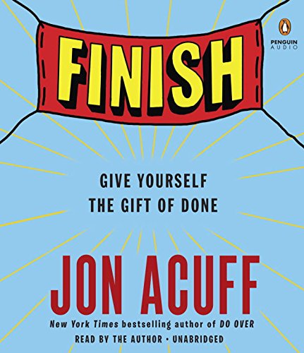 Finish: Give Yourself the Gift of Done by Jon Acuff